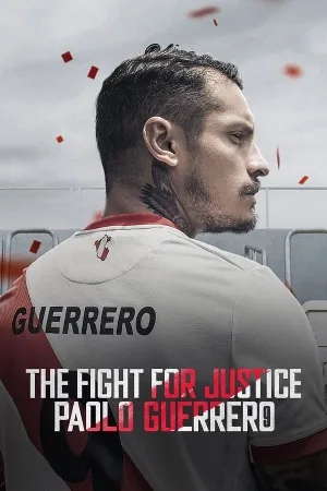 مسلسل The Fight for Justice Paolo Guerrero 2022 مترجم HD