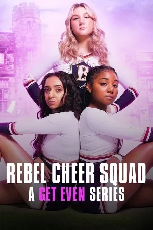 مسلسل Rebel Cheer Squad A Get Even Series 2022 مترجم بجودة HD