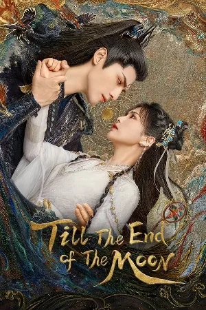 مسلسل Till The End of The Moon 2023 مترجم اون لاين