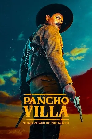 مسلسل Pancho Villa The Centaur of the North 2023 مترجم HD