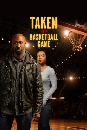 فيلم Taken at a Basketball Game 2025 مترجم بجودة HD