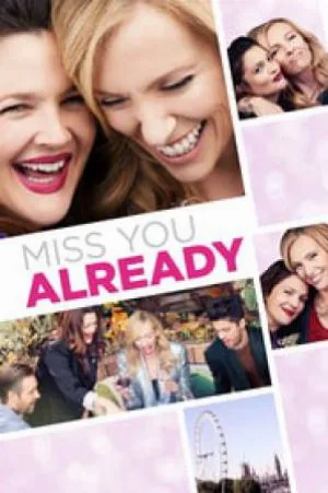 فيلم Miss You Already 2015 مترجم اون لاين