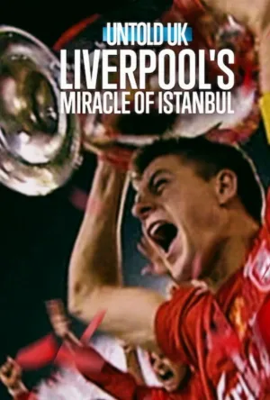 فيلم Untold UK: Liverpool's​ Miracle​ of​ lstanbul 2026 مترجم اون لاين