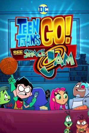فيلم Teen Titans Go See Space Jam 2021 مترجم اون لاين