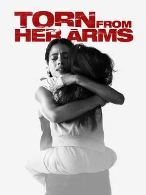 فيلم Torn from Her Arms 2021 مترجم بجودة HD
